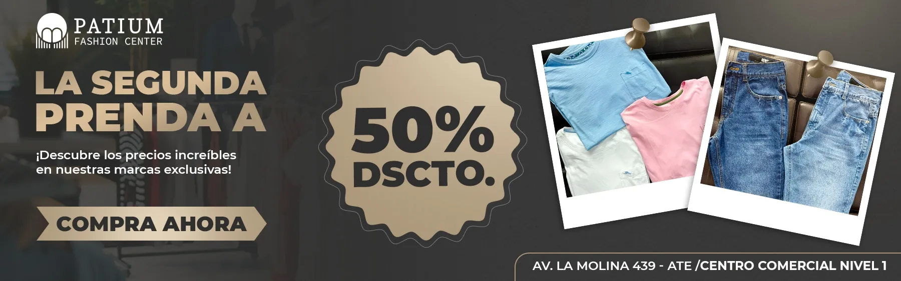 Patium Fashion Center: la segunda prenda a 50% de descuento. Av. La Molina 439, Ate, centro comercial nivel 1.